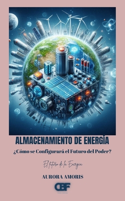 Almacenamiento de Energa: Cmo se Configurar el Futuro del Poder? - Amoris, Aurora
