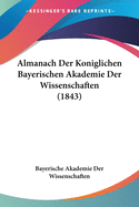 Almanach Der Koniglichen Bayerischen Akademie Der Wissenschaften (1843)