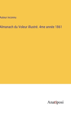 Almanach du Voleur illustr. 4me anne 1861 - Auteur Inconnu