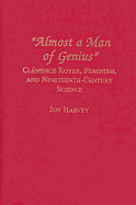 Almost a Man of Genius: Clmence Royer, Feminism, and Nineteenth-Century Science - Harvey, Joy