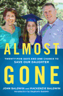 Almost Gone: Twenty-Five Days and One Chance to Save Our Daughter