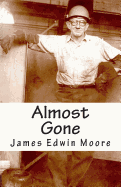 Almost Gone - Moore, James Edwin