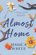 Almost Home: A Small Town Age Gap Romance with a Mountain Man