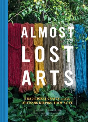 Almost Lost Arts - Freidenrich, Emily, and Khandekar, Narayan (Contributions by), and Shepherd, Margaret (Contributions by)