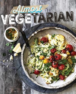 Almost Vegetarian - The Australia Women's Weekly Test Kitchen