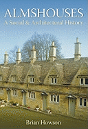 Almshouses: A Social and Architectural History