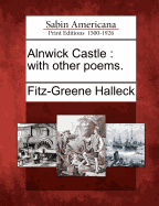 Alnwick Castle: With Other Poems