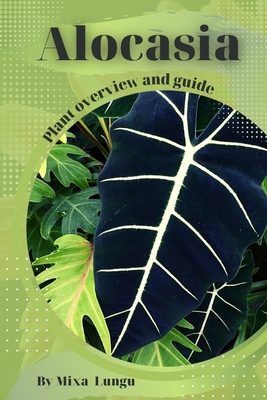 Alocasia: Plant overview and guide - Lungu, Mixa