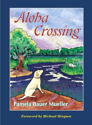 Aloha Crossing: Volume 2 - Bauer Mueller, Pamela, and Hingson, Michael (Foreword by)