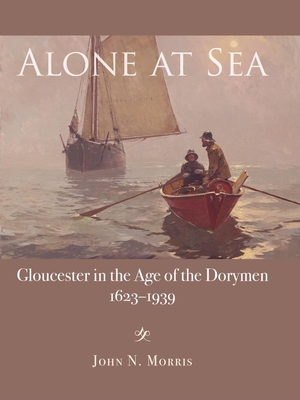 Alone at Sea: Gloucester - Morris, John