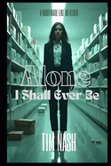 Alone I Shall Ever Be