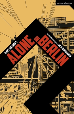 Alone in Berlin - Beaton, Alistair (Adapted by), and Fallada, Hans