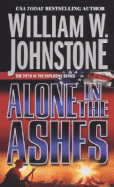 Alone in the Ashes - Johnstone, William W