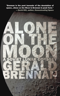 Alone on the Moon: A Soviet Lunar Odyssey - Brennan, Gerald