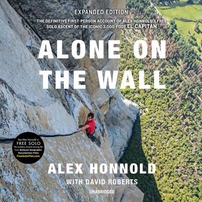 Alone on the Wall, Expanded Edition - Honnold, Alex, and Roberts, David (Contributions by), and Eiden, Andrew (Read by)