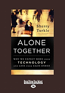Alone Together:Why We Expect More from Technology and Less from Each Other: Why We Expect More from Technology and Less from Each Other