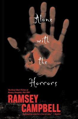 Alone with the Horrors: The Great Short Fiction of Ramsey Campbell 1961-1991 - Campbell, Ramsey