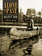 Alone with the Past: The Life and Photographic Art of Roland W. Reed - Lawrence, Ernest R