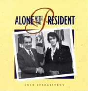 Alone with the President