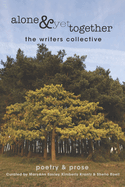 Alone & Yet Together: The Writers Collective - Poetry & Prose