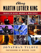 Along Martin Luther King: Travels on Black America's Main Street - Tilove, Jonathan, and Falco, Michael (Photographer)