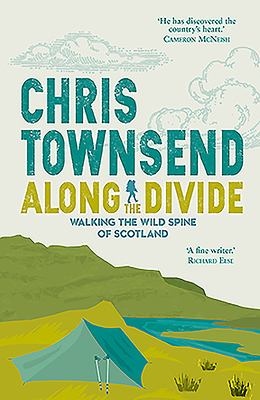 Along the Divide: Walking the Wild Spine of Scotland - Townsend, Chris