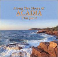Along the Shore of Acadia - Tim Janis