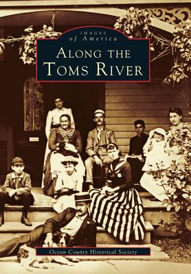 Along the Toms River - Ocean County Historical Society