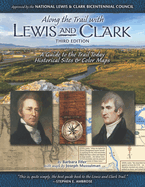 Along the Trail with Lewis & Clark: A Guide to the Trail Today