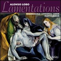 Alonso Lobo: Lamentations - Westminster Cathedral Choir (choir, chorus); Martin Baker (conductor)