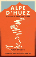 Alpe d'Huez: The Story of Pro Cycling's Greatest Climb