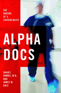 Alpha Docs: The Making of a Cardiologist