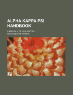 Alpha Kappa Psi Handbook: A Manual For Nu Chapter