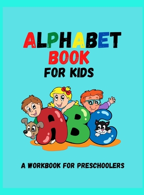 Alphabet Activity Book for Kids: Letter Tracing, Coloring Book and ABC Activities for Preschoolers Ages 3-5 / Preschool Practice Handwriting Workbook /Kindergarten and Kids Ages 3-5 Reading, Writing And Coloring - Asteri, Publishing