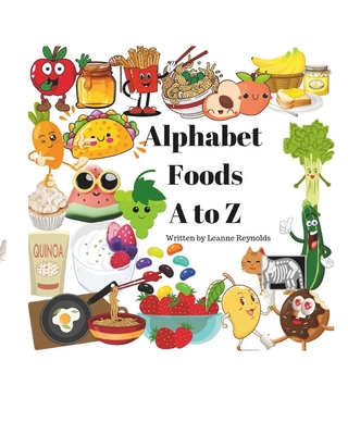 Alphabet Foods A to Z - Reynolds, Leanne