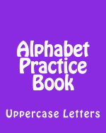 Alphabet Practice Book: Uppercase Letters