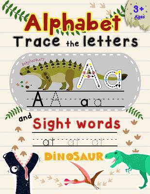 Alphabet Trace The Letters and Sight Words: Tracing Letter for Kids in Dinosaur Theme - Education, K Imagine