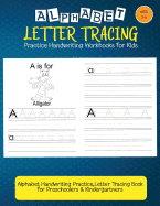 Alphabet Tracing Workbooks: Letter Tracing Practice: Handwriting Practice for Kids: Alphabet Handwriting Practice, Letter Tracing Book for Preschoolers & Kindergartners (Ages 3-5)