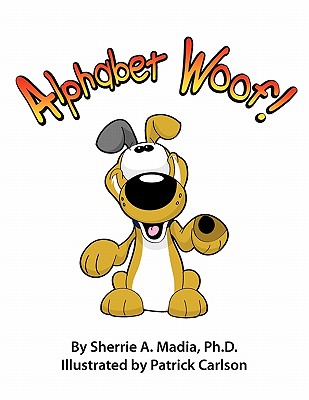 Alphabet Woof! - Madia, Sherrie Ann