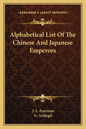 Alphabetical List Of The Chinese And Japanese Emperors