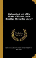 Alphabetical List of the Works of Fiction, in the Brooklyn Mercantile Library