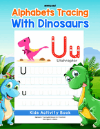 Alphabets Tracing with Dinosaurs: Kids Activity Book