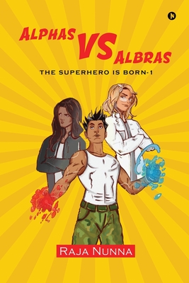 Alphas VS Albras: The Superhero is Born - 1 - Raja Nunna