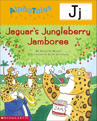 Alphatales (Letter J: Jaguar's Jamboree): A Series of 26 Irresistible Animal Storybooks That Build Phonemic Awareness & Teach Each Letter of the Alphabet - Moore, Helen H