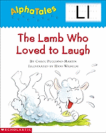 Alphatales (Letter L: The Lamb Who Loved to Laugh): A Series of 26 Irresistible Animal Storybooks That Build Phonemic Awareness & Teach Each Letter of the Alphabet