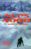 Alps 4000: 75 Peaks in 52 Days - Moran, Martin