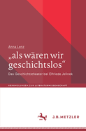 als wren wir geschichtslos": Das Geschichtstheater bei Elfriede Jelinek