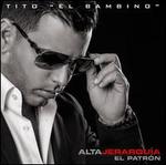 Alta Jerarqua - Tito "El Bambino" El Patrn