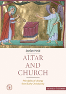 Altar and Church: Principles of Liturgy from Early Christianity