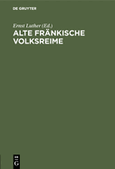 Alte Fr?nkische Volksreime: K?rwa-, Tanzbouda-, Schelma- Und Lumpa-Liadli